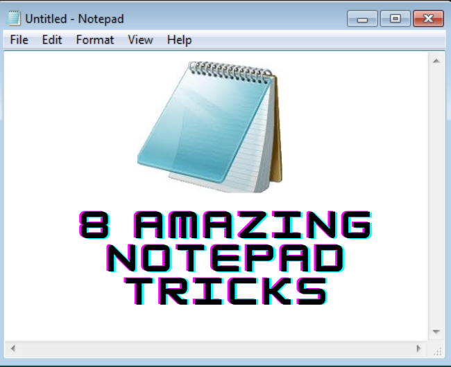 8 Amazing Notepad Tricks you should know