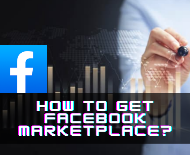 How to get Facebook Marketplace? A Step-by-Step procedure - FOFTACT