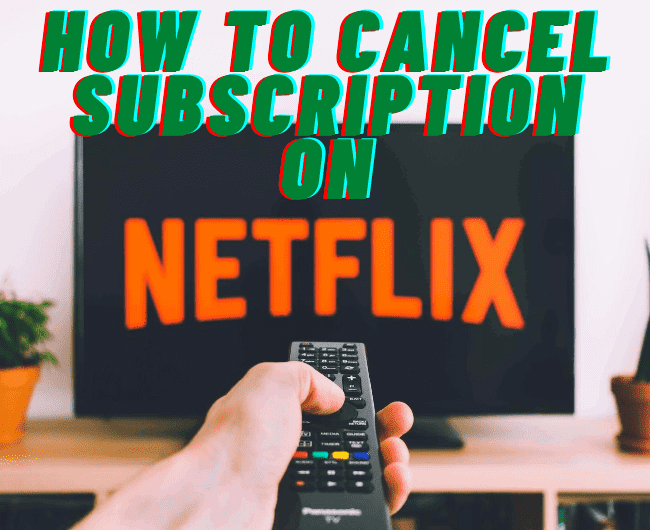 How-to-cancel-subscription-on-netflix-foftact