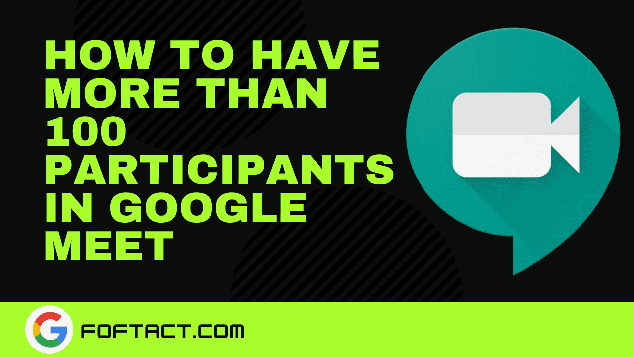 How-to-have-more-than-100-participants-in-google-meet-foftact