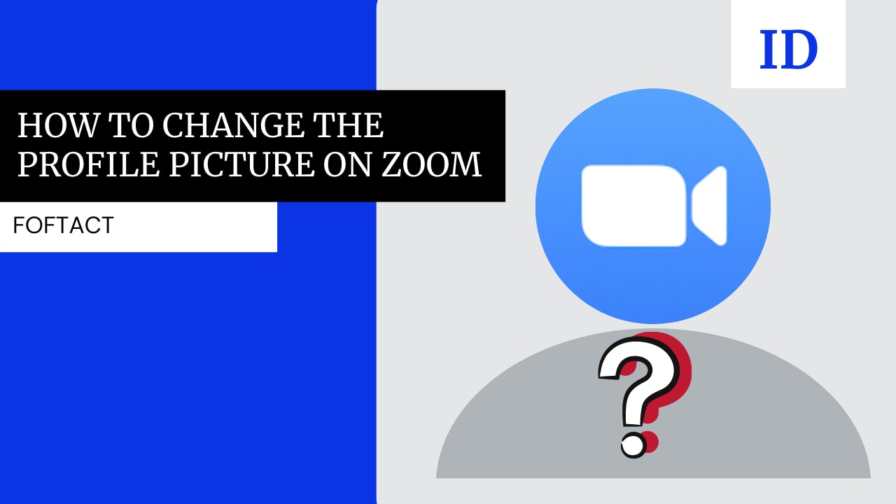 how to change the profile picture on Zoom - foftact