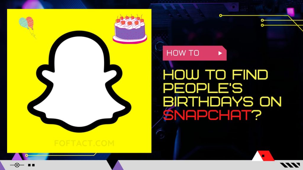 How to Find People's Birthday on Snapchat in 2022?