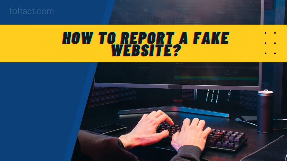 How to Report a Fake Web page in 2022?